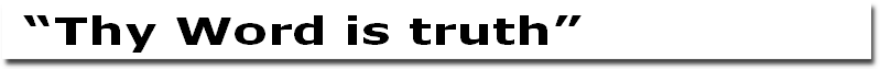 “Thy Word is truth”