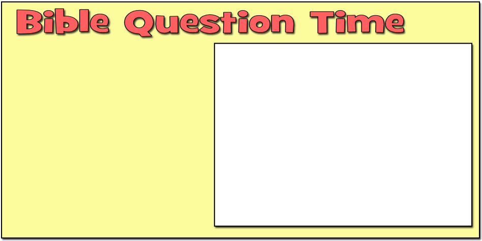 Bible Question Time